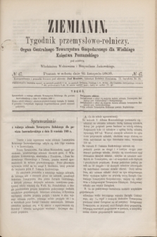 Ziemianin : tygodnik przemysłowo-rolniczy : Organ Centralnego Towarzystwa Gospodarczego dla Wielkiego Księstwa Poznańskiego. 1868, № 47 (21 listopada)