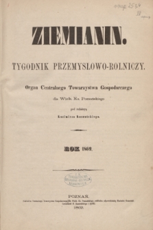 Ziemianin : tygodnik przemysłowo-rolniczy : Organ Centralnego Towarzystwa Gospodarczego dla Wielkiego Księstwa Poznańskiego. 1869, Spis