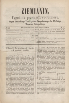Ziemianin : tygodnik przemysłowo-rolniczy : Organ Centralnego Towarzystwa Gospodarczego dla Wielkiego Księstwa Poznańskiego. 1869, № 27 (3 lipca)