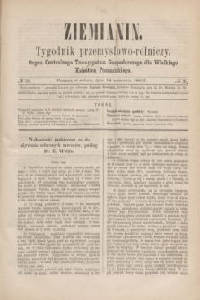 Ziemianin : tygodnik przemysłowo-rolniczy : Organ Centralnego Towarzystwa Gospodarczego dla Wielkiego Księstwa Poznańskiego. 1869, № 38 (18 września)