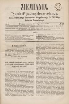 Ziemianin : tygodnik przemysłowo-rolniczy : Organ Centralnego Towarzystwa Gospodarczego dla Wielkiego Księstwa Poznańskiego. 1869, № 49 (4 grudnia) + dod.