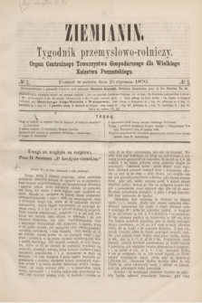 Ziemianin : tygodnik przemysłowo-rolniczy : Organ Centralnego Towarzystwa Gospodarczego dla Wielkiego Księstwa Poznańskiego. 1870, № 3 (15 stycznia) + dod.