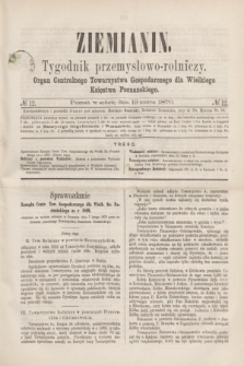 Ziemianin : tygodnik przemysłowo-rolniczy : Organ Centralnego Towarzystwa Gospodarczego dla Wielkiego Księstwa Poznańskiego. 1870, № 12 (19 marca) + dod.