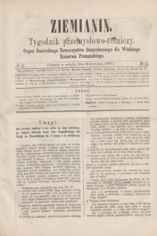 Ziemianin : tygodnik przemysłowo-rolniczy : Organ Centralnego Towarzystwa Gospodarczego dla Wielkiego Księstwa Poznańskiego. 1870, № 15 (9 kwietnia) + dod.