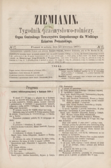 Ziemianin : tygodnik przemysłowo-rolniczy : Organ Centralnego Towarzystwa Gospodarczego dla Wielkiego Księstwa Poznańskiego. 1870, № 17 (23 kwietnia) + dod.