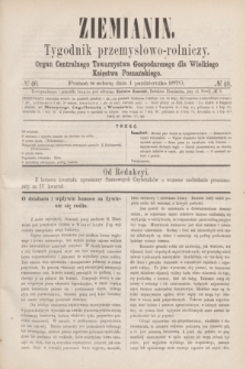 Ziemianin : tygodnik przemysłowo-rolniczy : Organ Centralnego Towarzystwa Gospodarczego dla Wielkiego Księstwa Poznańskiego. 1870, № 40 (1 października)