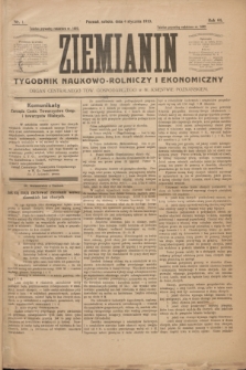 Ziemianin : tygodnik naukowo-rolniczy i ekonomiczny : Organ Centralnego Tow. Gospodarczego w Wielkiem Księstwie Poznańskiem. R.64, nr 1 (4 stycznia 1913)