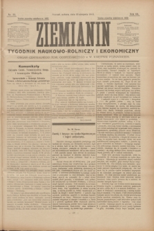 Ziemianin : tygodnik naukowo-rolniczy i ekonomiczny : Organ Centralnego Tow. Gospodarczego w Wielkiem Księstwie Poznańskiem. R.64, nr 33 (16 sierpnia 1913)