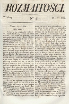 Rozmaitości : oddział literacki Gazety Lwowskiej. 1822, nr 31