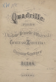 Quadrille : pour le piano : composée et dediée à madame henriette d'Olszewska née comtesse Zabielska : oeuv. 5