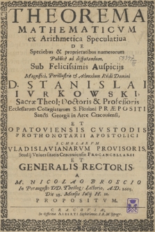 Theorema Mathematicvm ex Arithmetica Speculatiua De Speciebus & proprietatibus numerorum : Publice ad disputandum [...]