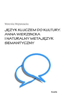Język kluczem do kultury : Anna Wierzbicka i naturalny metajęzyk semantyczny