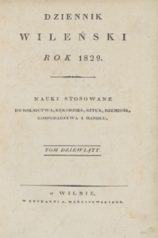 Dziennik Wileński. Nauki Stosowane do Rolnictwa, Rękodzieł, Sztuk, Rzemiosł, Gospodarstwa, i Handlu. T.9, [1] (1829)