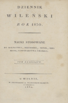 Dziennik Wileński. Nauki Stosowane do Rolnictwa, Rękodzieł, Sztuk, Rzemiosł, Gospodarstwa, i Handlu. T.10 (styczeń 1830) + wkładka