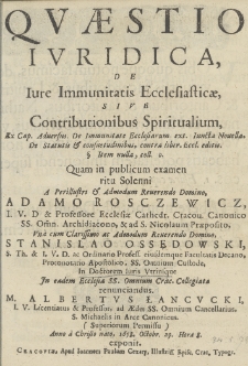 Qvæstio Ivridica, De Iure Immunitatis Ecclesiasticæ, Sive Contributionibus Spiritualium [...]