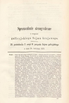 [Kadencja III, sesja VII, pos 25] Sprawozdanie Stenograficzne z Rozpraw Galicyjskiego Sejmu Krajowego. 25. Posiedzenie 7. Sesyi III. Peryodu Sejmu Galicyjskiego