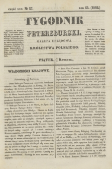 Tygodnik Petersburski : gazeta urzędowa Królestwa Polskiego. R.13, Cz.25, № 27 (22 kwietnia 1842)