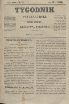 Tygodnik Petersburski : gazeta urzędowa Królestwa Polskiego. R.18, Cz.35, № 27 (30 kwietnia 1847)