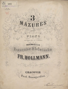 3 mazures pour piano : composées et dediées à mademoiselle Françoise Słotwińska