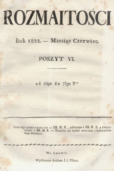 Rozmaitości : oddział literacki Gazety Lwowskiej. 1822. Poszyt VI, treść rzeczy (nr 63-73)
