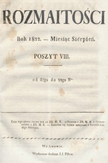 Rozmaitości : oddział literacki Gazety Lwowskiej. 1822. Poszyt VIII, treść rzeczy (nr 87-99)
