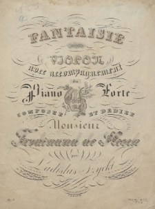 Fantaisie pour le violon avec accompagnement du piano forte : composée et dediée à monsieur Ferdinand de Hosch : op. I