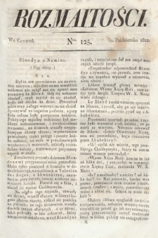 Rozmaitości : oddział literacki Gazety Lwowskiej. 1822, nr 125