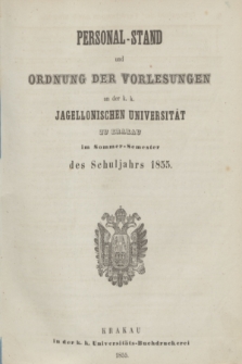 Personal-Stand und Ordnung der Vorlesungen an der k. k. Jagellonischen Universität zu Krakau im Sommer-Semester des Schluljahrs 1855