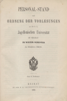 Personal-Stand und Ordnung der Vorlesungen an der k. k. Jagellonischen Universität zu Krakau im Winter-Semester des Schluljahrs 1860/61