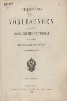 [Personal-Stand] Ordnung der Vorlesungen an der K. K. Jagellonischen Universität zu Krakau im Sommer-Semester des Schluljahres 1861