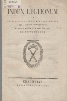 Index Lectionum in Universitate Studiorum Jagellonica a Die 1. Octobris Anno MDCCCXXIX. ad Medium Mensem Julii Anno MDCCCXXX. Instituendarum