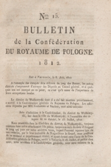 Bulletin de la Confédération du Royaume de Pologne. 1812, Nro. 15 (6 Août)