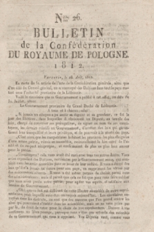 Bulletin de la Confédération du Royaume de Pologne. 1812, Nro. 26 (28 Août)