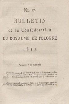 Bulletin de la Confédération du Royaume de Pologne. 1812, Nro. 27 (20 Août)