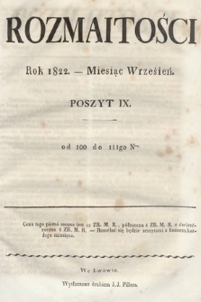 Rozmaitości : oddział literacki Gazety Lwowskiej. 1822. Poszyt IX, treść rzeczy (nr 100-111)
