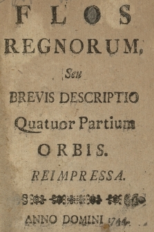 Flos Regnorum Seu Brevis Descriptio Quatuor Partium Orbis