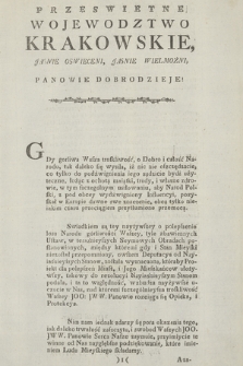 Przeswietne Wojewodztwo Krakowskie, Jasnie Oswieceni, Jasnie Wielmozni, Panowie Dobordzieje! : [Inc.:] „Gdy gorliwa Wasza troskliwość, o Dobro i całść Narodu, tak daleko się wysila, [...]”