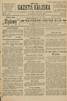 Gazeta Kaliska : pismo codzienne, polityczne, społeczne i ekonomiczne. R.30, № 62 (16 marca 1922) = nr 7101