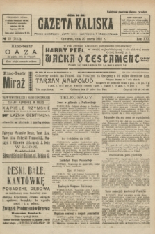 Gazeta Kaliska : pismo codzienne, polityczne, społeczne i ekonomiczne. R.30, № 73 (30 marca 1922) = nr 7112