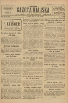 Gazeta Kaliska : pismo codzienne, polityczne, społeczne i ekonomiczne. R.30, № 107 (12 maja 1922) = nr 7146