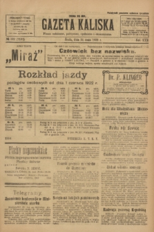 Gazeta Kaliska : pismo codzienne, polityczne, społeczne i ekonomiczne. R.30, № 122 (31 maja 1922) = nr 7161