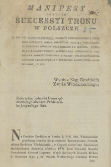 Manifest Przeciw Sukcessyi Tronu W Polszcze : [formuła oblatacyjna] Wypis z Xiąg Grodzkich Zamku Włodzimirskiego. Roku tysiąc siedmset Dziewięćdziesiątego Miesiąca Października Jadynastego Dnia : [Inc.:] Na Urzędzie Grodzkim w Zamku J. Krol. Mci Włodzimirskim przedemną Jozefem Koryatowiczem Kurczewiczem [...]