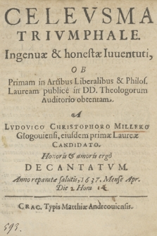 Celevsma Trivmphale : Ingenuæ & honestæ Iuuentuti, Ob Primam in Artibus Liberalibus & Philos. Lauream publice in DD. Theologorum Auditorio obtentam