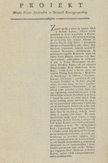 Proiekt Miasta Nasze Krolewskie w Kraiach Rzeczypospolitey : [Incipit:] Zapatruiąc się z żalenm na upadek Miast w Kraiach Rzpltey, [...]