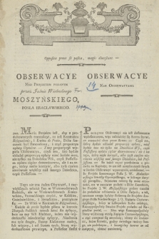 Obserwacye nad projektem podanym przez Jasnie Wielmożnego Moszyńskiego posła bracławskiego