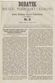 Dodatek Rolniczy, Przemysłowy i Handlowy do Gazety Wielkiego Xięstwa Poznańskiego. 1862, No. 11 (17 marca)