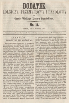 Dodatek Rolniczy, Przemysłowy i Handlowy do Gazety Wielkiego Xięstwa Poznańskiego. 1862, No. 14 (7 kwietnia)