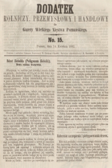 Dodatek Rolniczy, Przemysłowy i Handlowy do Gazety Wielkiego Xięstwa Poznańskiego. 1862, No. 15 (14 kwietnia)