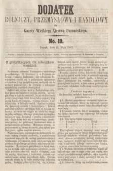 Dodatek Rolniczy, Przemysłowy i Handlowy do Gazety Wielkiego Xięstwa Poznańskiego. 1862, No. 19 (12 maja)