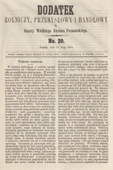 Dodatek Rolniczy, Przemysłowy i Handlowy do Gazety Wielkiego Xięstwa Poznańskiego. 1862, No. 20 (19 maja)